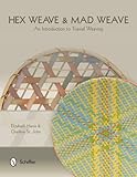 Hex Weave & Mad Weave: An Introduction to Triaxial Weaving by