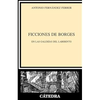 Ficciones de Borges: En las galerías del laberinto (Crítica Y Estudios Literarios)