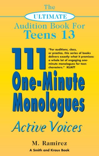 Download The Ultimate Audition Book For Teens Volume XIII: 111 One-Minute Monologues - Active Voices (The Ultimate Audition Book for Teens) (The Ultimate Audition Book for Teens 13, Young Actors Series)