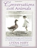 Conversations With Animals: Cherished Messages and Memories as Told by an Animal Communicator by