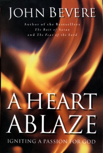 A Heart Ablaze Igniting A Passion For God Kindle Edition By