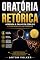 Livro Oratória e Retórica: Aprenda a Falar em Público e Convencer as Pessoas (Poder e Influência)