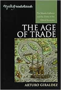 Amazon Com The Age Of Trade The Manila Galleons And The