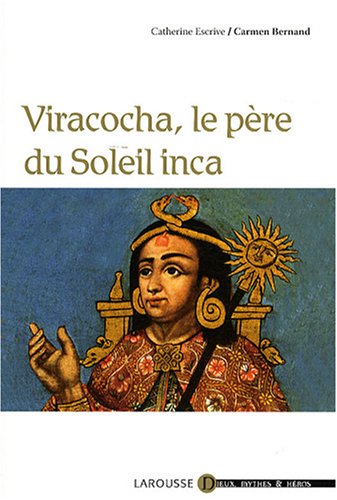 Viracocha, le père du soleil Inca