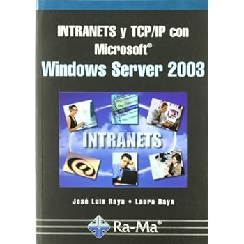 Intranets y TCP/IP con Microsoft Windows Server 2003. Intranets y TCP/IP con Microsoft Windows Server 2003.