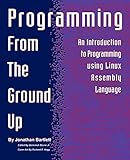 Programming from the Ground Up by Jonathan Bartlett, Dominick Bruno Jr