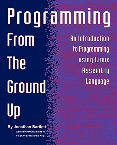 Programming from the Ground Up by Jonathan Bartlett