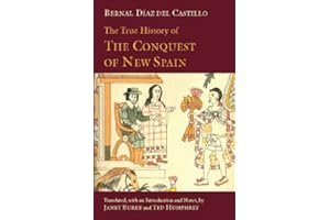 The True History of The Conquest of New Spain (Hackett Classics)