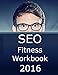SEO Fitness Workbook, 2016 Edition: The Seven Steps to Search Engine Optimization Success on Google