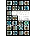 A Natural History of Seeing: The Art and Science of Vision