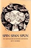 Spin Span Spun: Fact and Folklore for Spinners and Weavers by