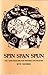 Spin Span Spun: Fact and Folklore for Spinners and Weavers by
