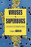 Viruses vs. Superbugs: A Solution to the Antibiotics Crisis? (Macmillan Science) cover