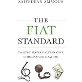 The Fiat Standard: Debt Slavery Alternative to Human Civilization