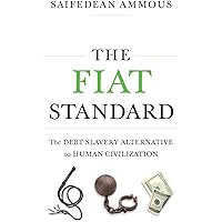 The Fiat Standard: Debt Slavery Alternative to Human Civilization