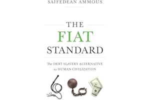 The Fiat Standard: Debt Slavery Alternative to Human Civilization