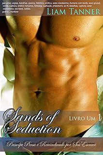 Livro Príncipe Persa é Reivindicado por Seu Escravo: Sands of Seduction - Livro Um - gay amor, orgias, batalhas, guerra, histórico, erótica, sexo clandestino, homens com tesão