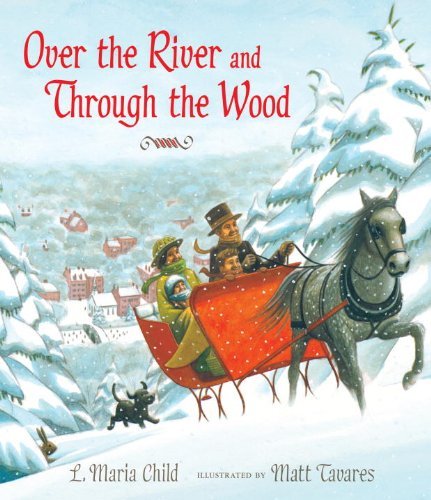 Over the River and Through the Wood: The New England Boy's Song About Thanksgiving Day by L. Maria Child (2013-08-27)