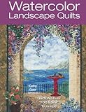 Watercolor Landscape Quilts: Quick No-Fuss Fold & Sew Technique by Cathy Geier
