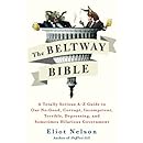 The Beltway Bible: A Totally Serious A-Z Guide to Our No-Good, Corrupt, Incompetent, Terrible, Depressing, and Sometimes Hilarious Government