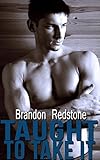 Taught To Take It (MM First Time Gay)