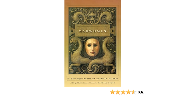 Madwomen The Locas Mujeres Poems Of Gabriela Mistral A Bilingual Edition Mistral Gabriela Couch Randall Amazon Es Libros