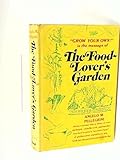 The Food-Lover's Garden by Angelo M. Pellegrini