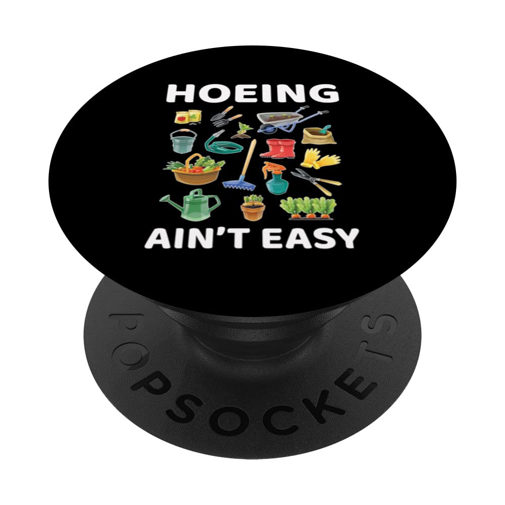 Gardening Garden Hoeing Ain't Easy Gardener Hoe Farming PopSockets Swappable PopGrip