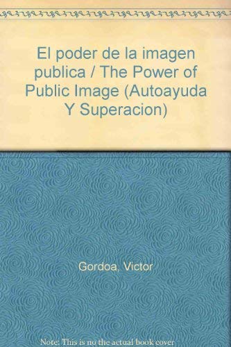 El poder de la imagen publica (Spanish Edition) by Victor Gordoa