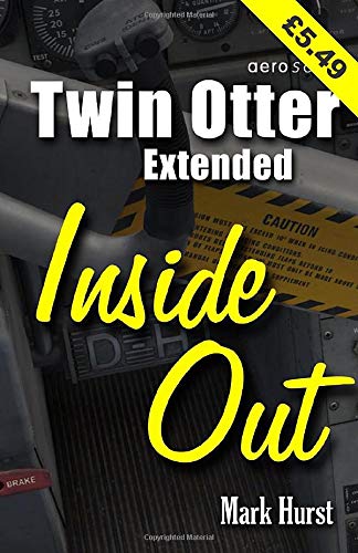 Twin Otter Extended Inside Out: An Almost Aviation Guide