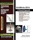 SolidWorks 2014: A Tutorial Approach by Prof. Sham Tickoo Purdue Univ.