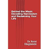 Behind the Mask: Decoding Narcissism and Reclaiming Your Life