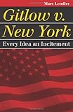 Gitlow v. New York: Every Idea an Incitement (Landmark Law Cases & American Society)