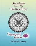 Mandalas Inspired by Butterflies - Volume 1: Adult Coloring Book - Inspired by Nature, Brought to life by you by Deborah Carney