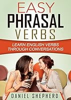 Easy Phrasal Verbs: Learn English verbs through conversations (English Edition)