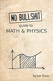 No bullshit guide to math and physics