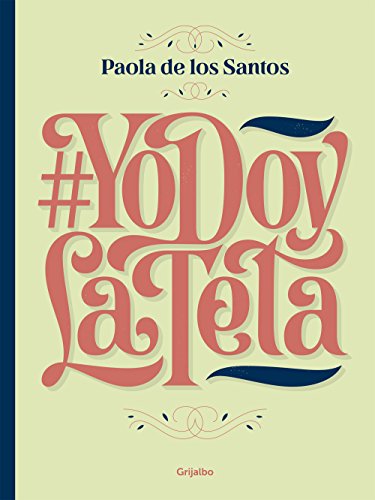 #YoDoyLaTeta (Yo doy la teta): Todo lo que tenÃ©s que saber para amamantar (Spanish Edition)