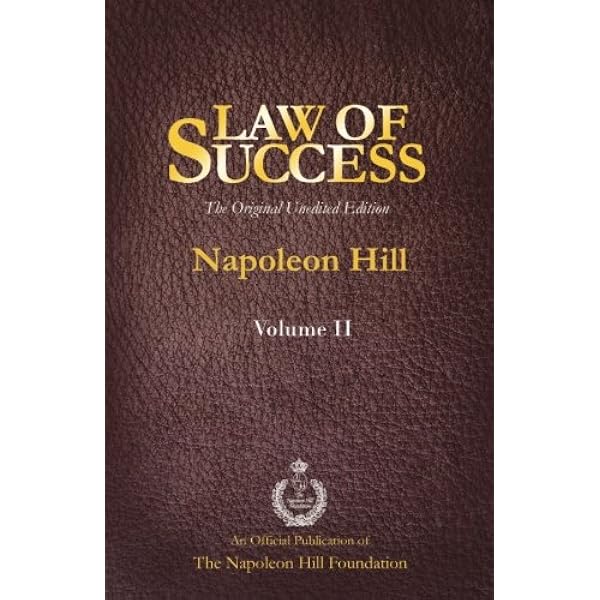 Law of Success Volume I: The Original Unedited Edition: Hill