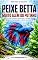 Livro PEIXE BETTA MUITO ALEM DO POTINHO: GUIA COMPLETO PARA MONTAR O AQUARIO, ALIMENTAR, COMPREENDER E MANTER SEU BETTA (VIDA DE AQUARIO)
