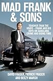Mad Frank and Sons: Tougher than the Krays, Frank and his boys on gangland, crime and doing time