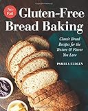 No-Fail Gluten-Free Bread Baking: Classic Bread Recipes for the Texture and Flavor You Love by Pamela Ellgen