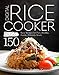 Digital Rice Cooker Bliss: 150 Easy Recipes for Fast, Healthy, Family-Friendly Meals