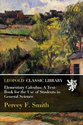 Elementary Calculus: A Text-Book for the Use of Students in General Science
