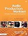 Audio Production Worktext: Concepts, Techniques, and Equipment