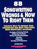88 Songwriting Wrongs & How to Right Them: Concrete Ways to Improve Your Songwriting and Make Your S by Pete Luboff