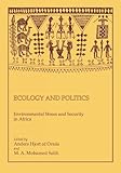 Ecology and Politics : Environmental Stress and Security in Africa, Mohamed Salih, M. A., 9171062955