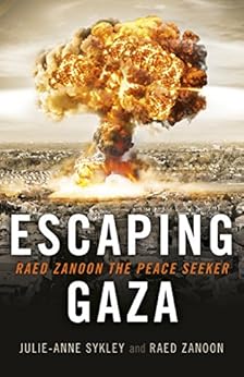 Amazon Com Escaping Gaza Raed Zanoon The Peace Seeker Ebook Julie Anne Sykley Raed Zanoon