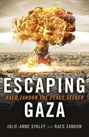 Amazon Com Escaping Gaza Raed Zanoon The Peace Seeker Ebook Julie Anne Sykley Raed Zanoon