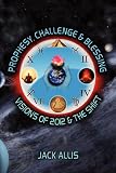 Prophesy, Challenge & Blessing: Visions of 2012 & the Shift by 