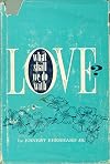 What Shall We Do with Love ?
